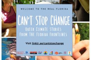 Film Screening & Discussion - Can’t Stop Change: Queer Climate Stories from the Florida Front Lines